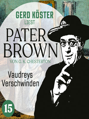 cover image of Vaudreys Verschwinden--Gerd Köster liest Pater Brown, Band 15